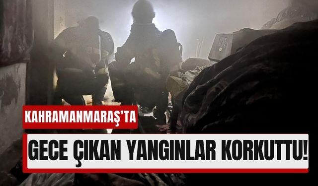 Kahramanmaraş'ta Peş Peşe İkamet Yangınları Korkuttu!