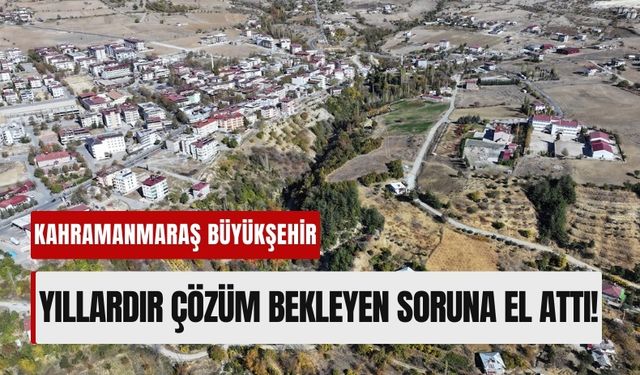 Kahramanmaraş Büyükşehir, Ilıca'da Çalışmalara Hız Verdi!