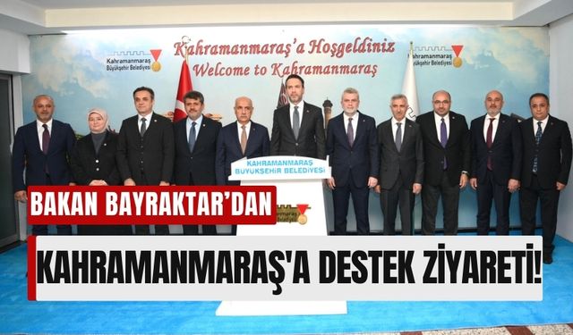 Bakan Bayraktar’dan Kahramanmaraş’a Çıkarma!