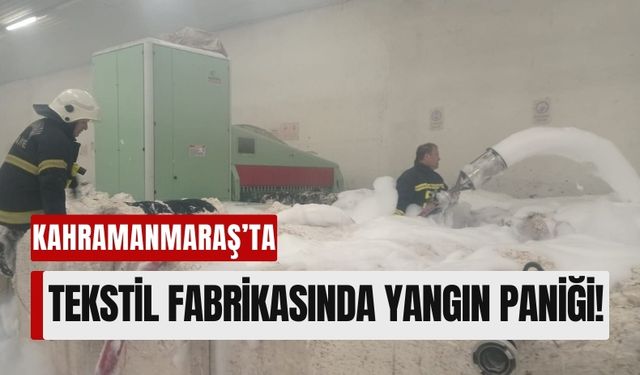 Kahramanmaraş'ta Tekstil Fabrikasında Çıkan Yangında Pamuklar Kül Oldu!