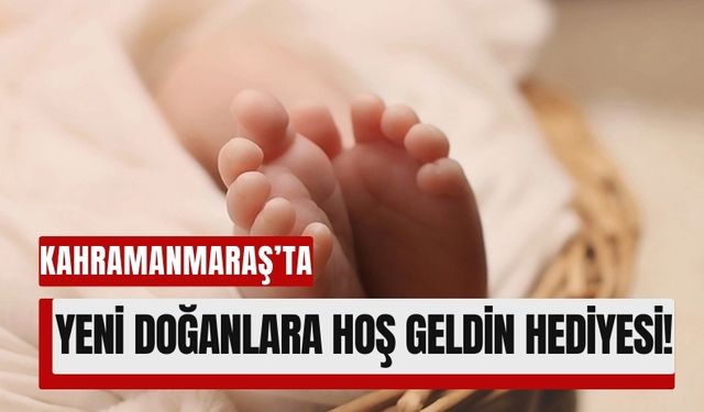 Kahramanmaraş'ta Bebeği Olan Ailelere Destek Paketi Müjdesi!