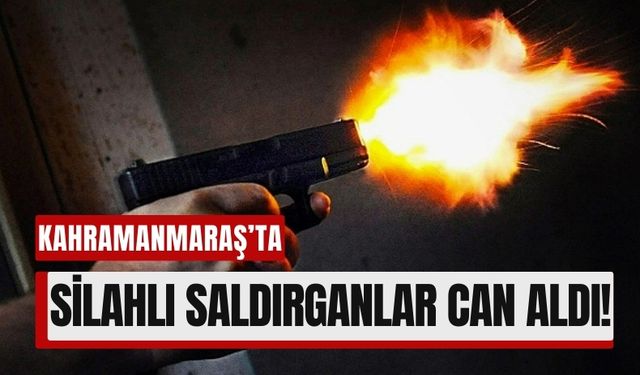 Kahramanmaraş'ta Motosikletli Saldırganlar Bir Kişiyi Öldürdü!