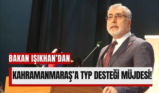 Kahramanmaraş Depremi Bölgesine TYP Müjdesi!