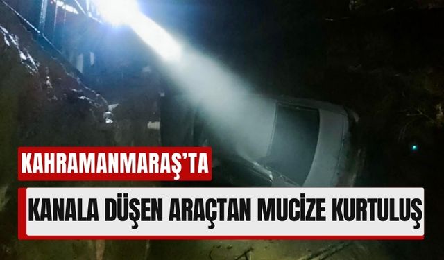 Kahramanmaraş'ta Otomobiliyle Düştüğü Su Kanalından Sağ Çıktı!