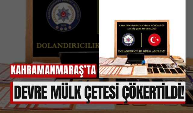 Kahramanmaraş'ta 30 Milyon TL'lik Dolandırıcılık Operasyonu!