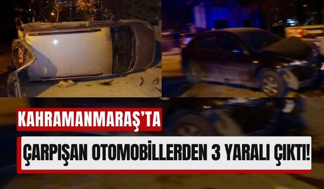 Kahramanmaraş'ta Trafik Kazasında 3 Yaralı: Araçlardan Biri Devrildi!