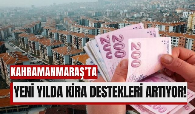 Kahramanmaraş'ta Kentsel Dönüşüm Kira Desteği Yüzde 47 Arttırıldı!