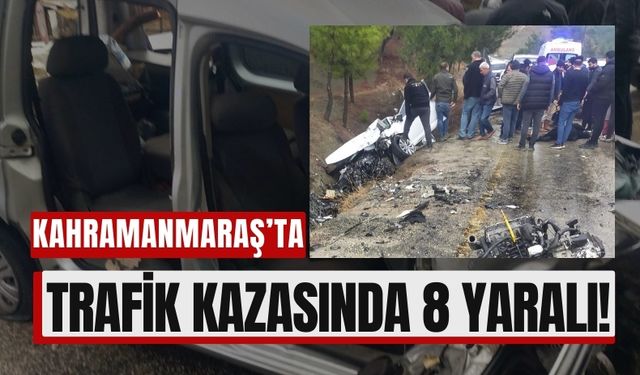 Kahramanmaraş'ta Başkonuş Yolunda Can Pazarı: 2’si Çocuk 8 Yaralı!