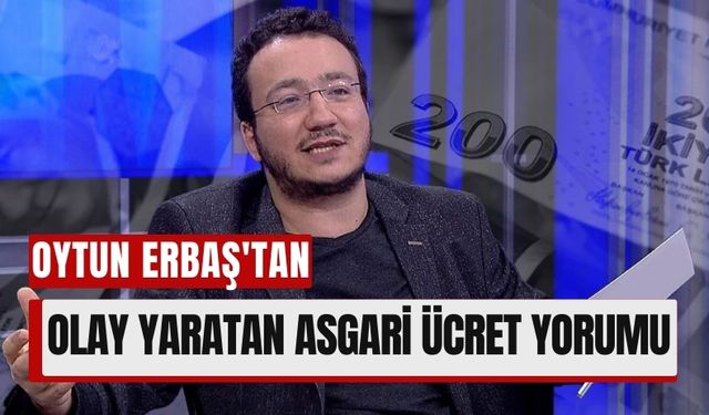 Oytun Erbaş'ın Asgari Ücret Çıkışı Tartışma Yarattı: 'Mütevazılığı Öğrenin'