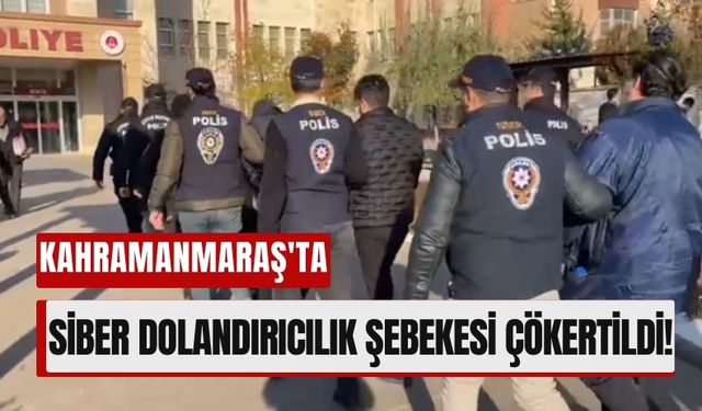 Kahramanmaraş'ta 10 Milyon Liralık Siber Dolandırıcılık Operasyonu!