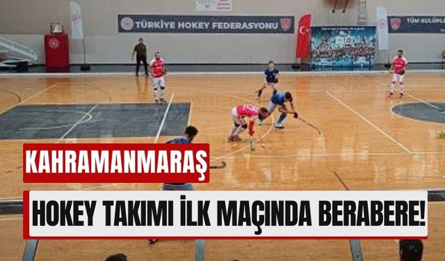 VMY Spor Kahramanmaraş Hokey Takımı Süper Lig'e Beraberlikle Başladı!