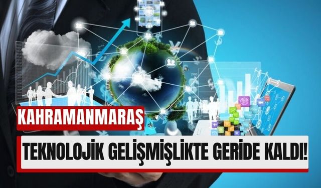 Kahramanmaraş, Yüksek Teknolojik Gelişmişlikte 55’inci Sırada!