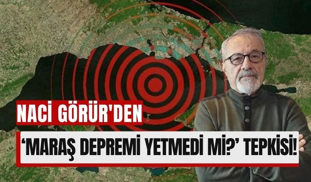 Naci Görür'den İstanbullulara Çağrı: 'Maraş'tan Ders Almadık mı?'