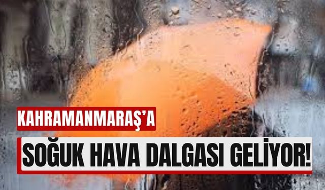 Meteoroloji'den Kahramanmaraş'a Uyarı: Sıcaklık Düşüyor, Yağış Bekleniyor!