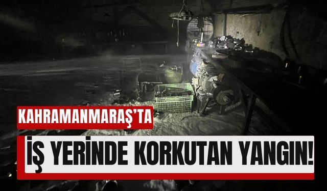 Kahramanmaraş'ta İş Yeri Yangını Maddi Zararla Sonuçlandı!