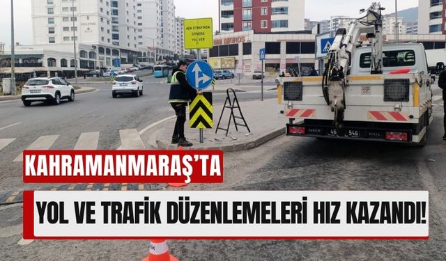 Kahramanmaraş'ta Yol Çizgileri ve Trafik Levhaları Yenileniyor!