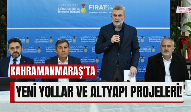 Kahramanmaraş Türkoğlu'na 300 Milyon TL'lik Kalkınma Hamlesi!