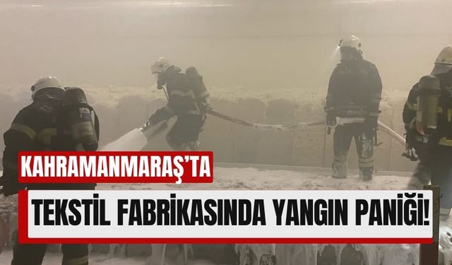 Kahramanmaraş'ta Tekstil Fabrikasından Alevler Yükseldi!