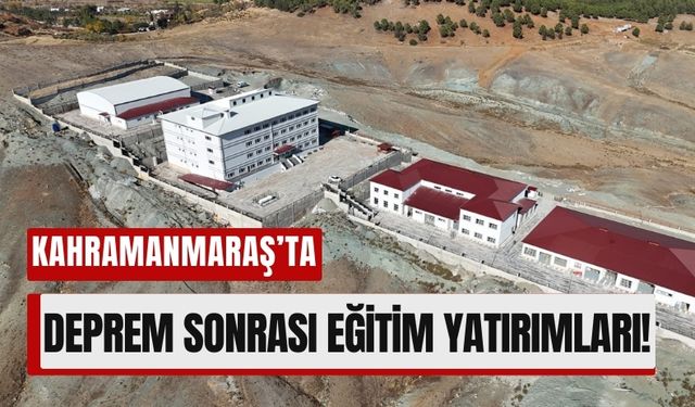 Kahramanmaraş Türkoğlu'nda Eğitim Yatırımları İle Depremin Yaraları Sarılıyor!