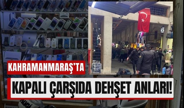 Kahramanmaraş'ta Kapalı Çarşı Esnafına Silahlı Saldırı!