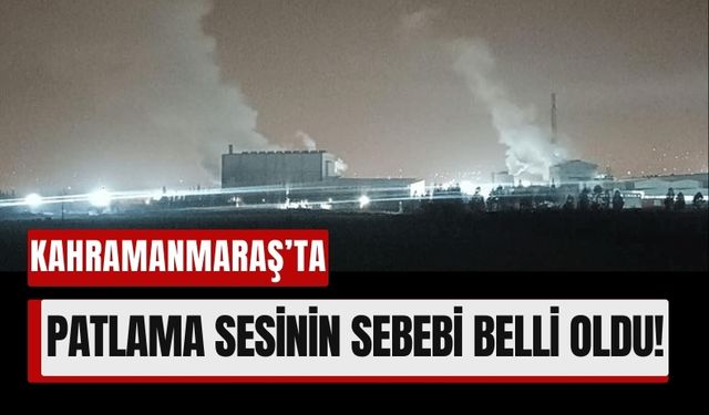 Kahramanmaraş’ı Gece Vakti Patlama Sesi Korkuttu!