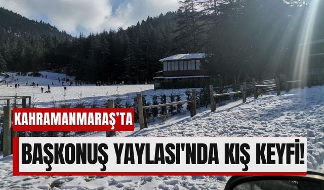 Başkonuş Yaylası: Kahramanmaraş'ın Doğal Cennetinde Kış Güzellikleri