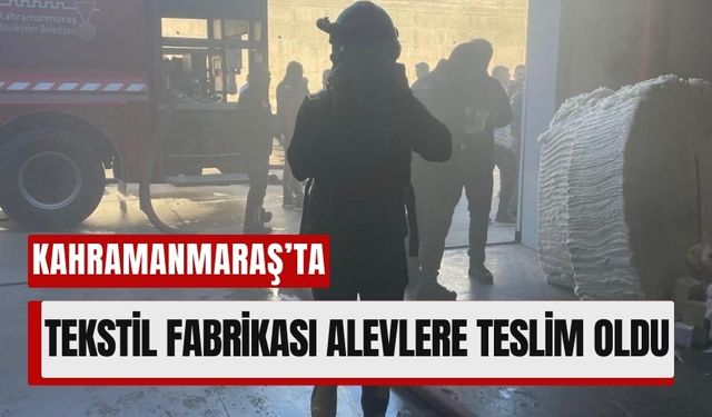 Dumanlar Gökyüzünü Kapladı! Kahramanmaraş'ta Fabrika Yangını!