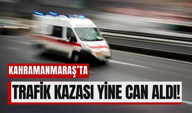 Kahramanmaraş'ta İş Makinesine Çarpan Araçta Bir Ölü!