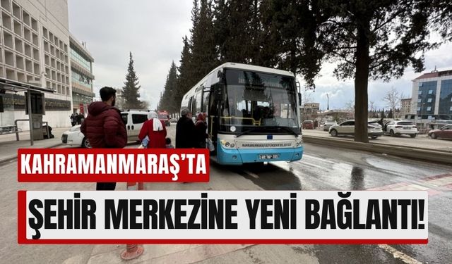 Kahramanmaraş'ta Yeni Toplu Taşıma Hattı Hizmete Başlıyor!