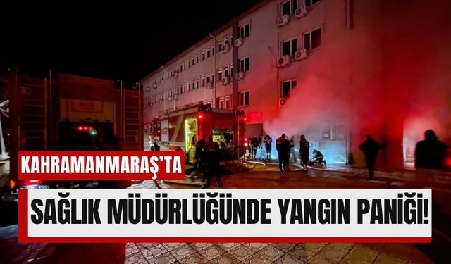 Kahramanmaraş İl Sağlık Müdürlüğü Arşiv Bölümünde Yangın!