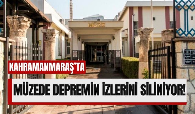 Kahramanmaraş Arkeoloji Müzesi'nde Depremin İzleri Siliniyor!