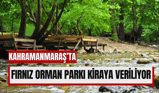 Kahramanmaraş'ın Gözde Piknik Alanı Fırnız İhaleye Çıkıyor!