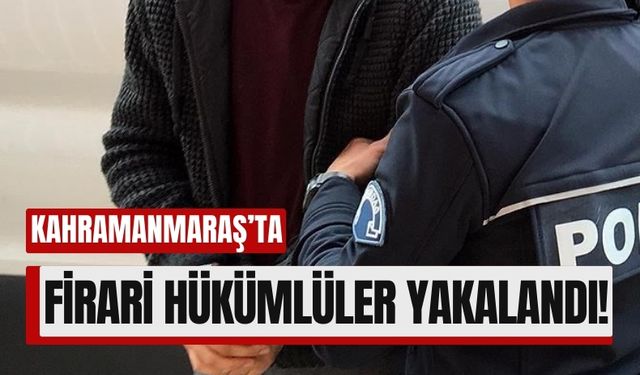 Kahramanmaraş'ta Hırsızlık Ve Uyuşturucu Hükümlüleri Yakalandı!