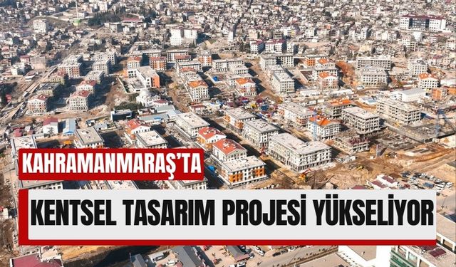 Kahramanmaraş'ın Kalbinde Değişim: Yeni Konut ve İş Yerleri İnşası Sürüyor!