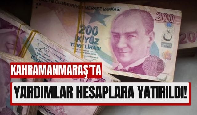 Kahramanmaraş’ta İhtiyaç Sahiplerine 2 Bin TL Destek!