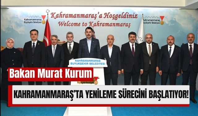 Kahramanmaraş’ta Yenileme Projesi Start Alıyor!