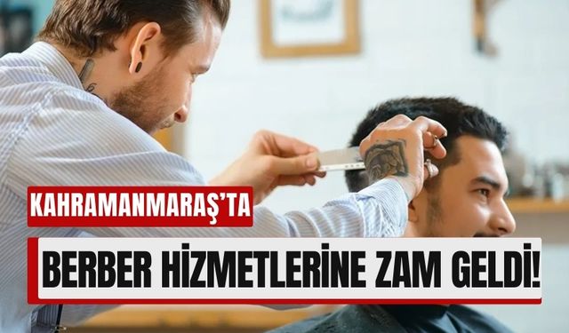 Elbistan'da Berber Fiyatlarına Zam: Saç Tıraşı 250 TL Oldu!