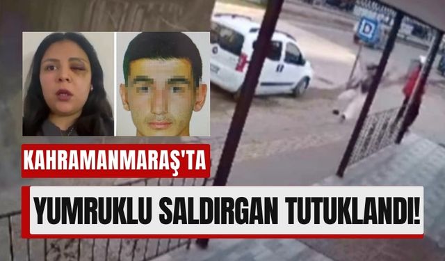 Kahramanmaraş'ta Kadına Yumruk Atan Şahıs Cezaevinde!