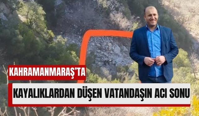 Kahramanmaraş'ta Kayalıklardan Düşen Avcı Yaşamını Yitirdi!