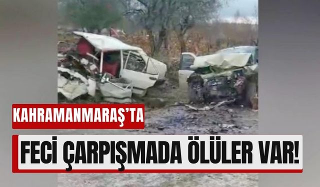 Kahramanmaraş'ta Feci Trafik Kazasında Can Pazarı!