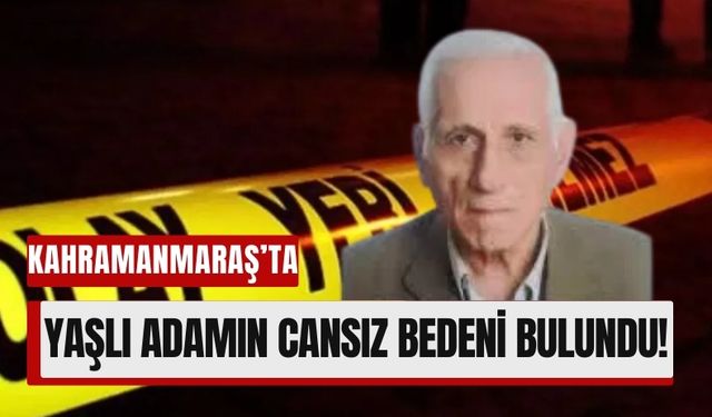 Kahramanmaraş’ta İki Gündür Kayıptı: Yaşlı Adam Garajda Ölü Bulundu!