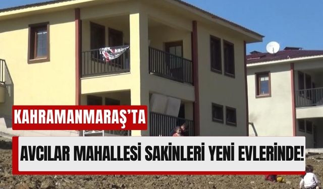 Kahramanmaraş’ta Bir Mahalle Daha Güvenli Yuvalarına Kavuştu!