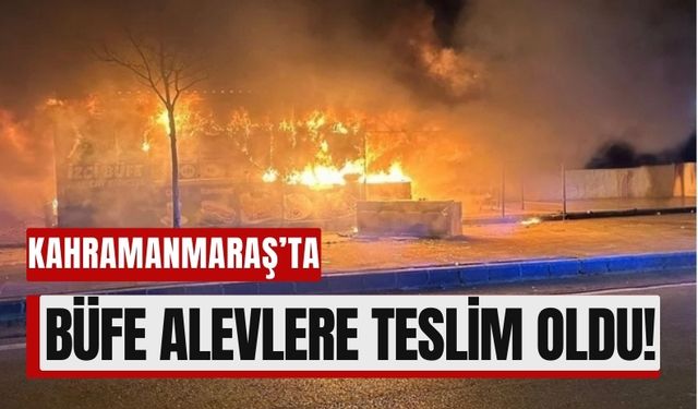 Kahramanmaraş’ta Korkutan Yangın: Büfe Alevlere Teslim Oldu!