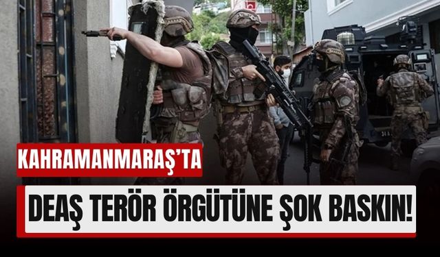 Kahramanmaraş'ta GÜRZ-47 Operasyonu: DEAŞ'a Darbe!