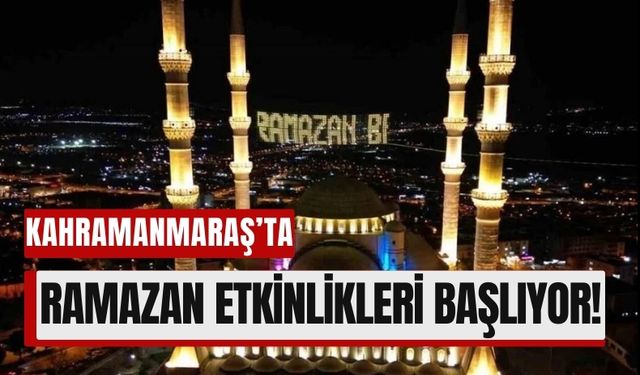 Kahramanmaraş Ramazan Ayını Kültürel Etkinliklerle Karşılıyor!