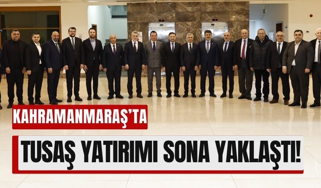 220 Milyon Dolarlık Dev Yatırım: Kahramanmaraş, Havacılıkta Öncü Oluyor!