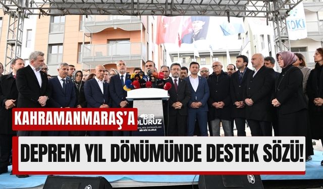 Bakanlar Kahramanmaraş'ta: 'Deprem Bölgesini Yeniden İnşa Ediyoruz'