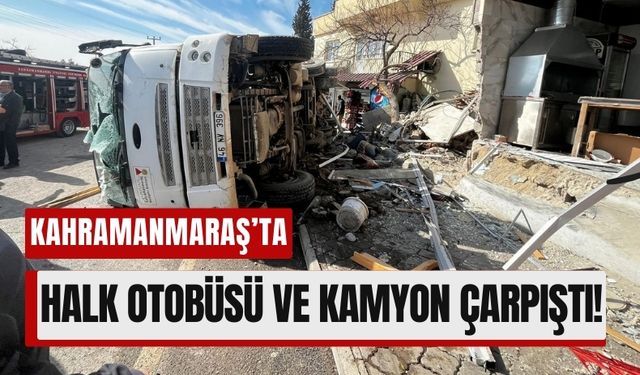 Kahramanmaraş'ta Kum Yüklü Kamyon, Halk Otobüsüne Çarptı: 6 Yolcu Yaralı!