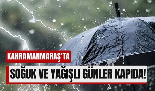 Kahramanmaraş'ta Soğuk Hava Alarmı! Sıcaklıklar Düşüyor