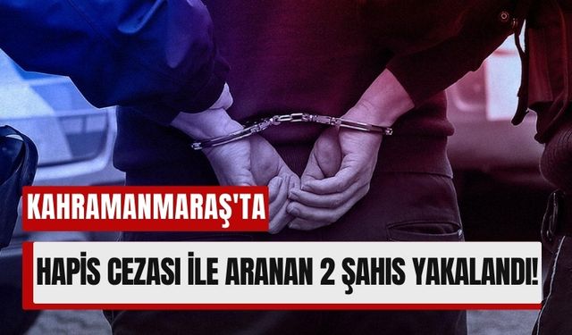 Kahramanmaraş'ta Aranan Suçlular Yakalandı: Silahlara El Konuldu!